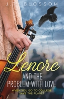 Lenore and the Problem With Love - When You Go to College Save the Planet 0999615602 Book Cover
