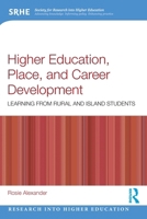 Higher Education, Place and Career Development: Learning from Rural and Island Students (Research into Higher Education) 1032418737 Book Cover