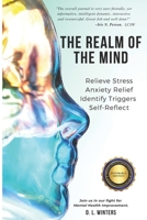 The Realm of The Mind: Relieve Stress, Anxiety Relief, Identify Triggers, Self-Reflect 1733020640 Book Cover