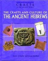 The Crafts and Culture of the Ancient Hebrews (Crafts of the Ancient World) 0823935116 Book Cover