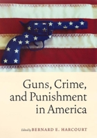 Guns, Crime, and Punishment in America 0814736556 Book Cover