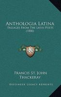 Anthologia Latina: Passages From The Latin Poets 1165279398 Book Cover