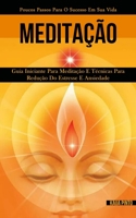 Medita��o: Guia iniciante para medita��o e t�cnicas para redu��o do estresse e ansiedade (Poucos passos para o sucesso em sua vida) 1989837344 Book Cover