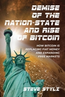 Demise of the Nation-State and Rise of Bitcoin B0GV1KV338 Book Cover