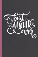 Best Teacher Ever: Lined Notebook for Awesome Teachers 1672718953 Book Cover