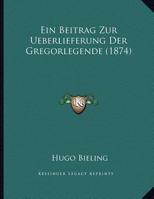 Ein Beitrag Zur Ueberlieferung Der Gregorlegende 1169470378 Book Cover