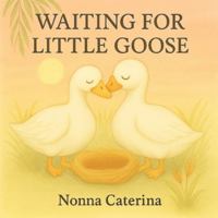 Waiting for Little Goose B0G38CCQDQ Book Cover