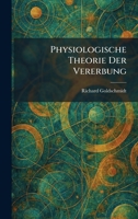 Physiologische Theorie Der Vererbung (German Edition) 1025904044 Book Cover