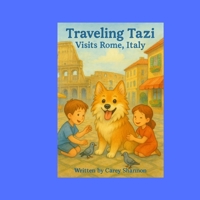 Traveling Tazi Visits Rome (Traveling Tazi's Adventures) B0F8JD1P16 Book Cover