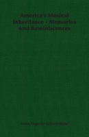 America's Musical Inheritance - Memories and Reminiscences 1406751499 Book Cover