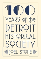 100 Years of the Detroit Historical Society 0814348874 Book Cover