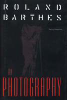 Roland Barthes on Photography: The Critical Tradition in Perspective (Crosscurrents (Gainesville, Fla.)) 0813014697 Book Cover