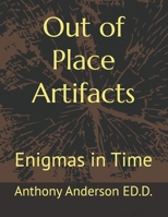 Out of Place Artifacts: Enigmas in Time B0DDHBBCHZ Book Cover