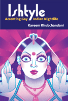 Ishtyle: Accenting Gay Indian Nightlife 047205421X Book Cover
