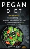 Pegan Diet: MEGA BUNDLE - 4 Manuscripts in 1 - 160+ Pegan - friendly recipes including breakfast, side dishes, and desserts for a delicious and tasty diet 1664044485 Book Cover