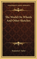 The World On Wheels And Other Sketches 1425523323 Book Cover
