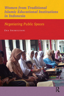 Women from Traditional Islamic Educational Institutions in Indonesia: Negotiating Public Spaces 9089644210 Book Cover