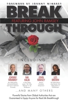 Break Through Featuring John Ramsey : Powerful Stories from Global Authorities That Are Guaranteed to Equip Anyone for Real Life Breakthrough 1951502329 Book Cover