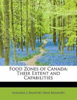 Food Zones of Canada: Their Extent and Capabilities 1241258406 Book Cover