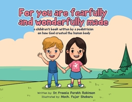 For You Are Fearfully and Wonderfully Made: A Children's Book by a Pediatrician on how God created the human body 1957497114 Book Cover