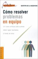 Como Resolver Problemas en Equipo: Un Nuevo Enfoque Para Quienes Deben Lograr Resultados A Traves de Otros = Managing People and Problems 9506411506 Book Cover
