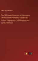 Das Militärsanitätswesen der Vereinigten Staaten von Nordamerika während das letzten Krieges nebst Schilderungen von Land und Leuten 3368464787 Book Cover