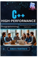 C++ High-Performance Programming: Techniques for Low-Latency Applications B0FF4V22B7 Book Cover