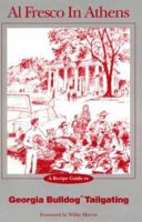 Al Fresco in Athens: A Recipe Guide to Georgia Bulldog Tailgating 0963856863 Book Cover