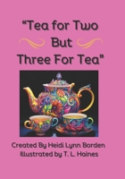 "Tea For Two But Three For Tea" B0CH2M97Q6 Book Cover