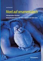 Mord auf ornamentalisch: Polizeipräsidium Pforzheim. Kriminalhauptkommissar Max Motte ermittelt in der Kultur-Szene (German Edition) 3695733098 Book Cover