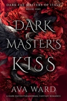 Dark Master's Kiss: Dark Fae Masters of Italy #1: A Dark Haven Paranormal Fantasy Romance B0FFMFT3CS Book Cover