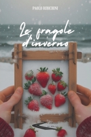 Le fragole d'inverno (Italian Edition) B0FGD66LPD Book Cover