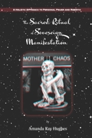 The Sacred Ritual of Sovereign Manifestation: A Holistic Approach to Personal Power and Rebirth (The Rite of the Sovereign Soul) B0F1LV57J5 Book Cover