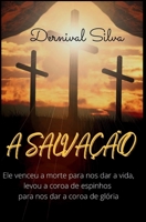 A SALVAÇÃO: Ele venceu a morte para nos dar a vida (Portuguese Edition) B0FKMYX4LY Book Cover