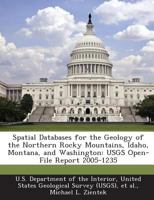 Spatial Databases for the Geology of the Northern Rocky Mountains, Idaho, Montana, and Washington 1288734891 Book Cover