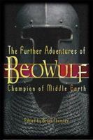 The Further Adventures of Beowulf: Champion of Middle Earth 0786718471 Book Cover