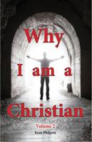 Why I Am a Christian - Volume 2 0989804151 Book Cover