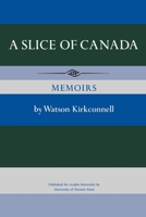 A slice of Canada; memoirs 1487592701 Book Cover
