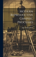 Modern Reproductive Graphic Processes 1022103199 Book Cover