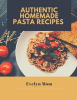 Authentic Homemade Pasta recipes B0BCZF3Y4X Book Cover