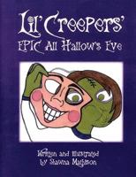 Lil' Creepers' Epic All Hallows Eve 1894717996 Book Cover