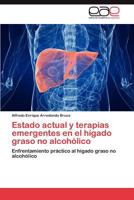 Estado actual y terapias emergentes en el hígado graso no alcohólico: Enfrentamiento práctico al hígado graso no alcohólico 3847361473 Book Cover