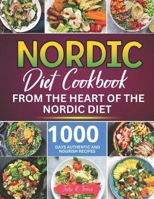 Nordic Diet Cookbook: 1000 Days Authentic and Nourish recipes from the Heart of the Nordic Diet B0CPCH4TYZ Book Cover