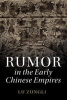 Rumor in the Early Chinese Empires (The Cambridge China Library) 1108749534 Book Cover