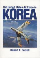 The United States Air Force in Korea, 1950-1953 0912799714 Book Cover