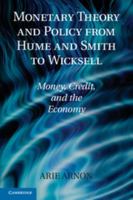 Monetary Theory and Policy from Hume and Smith to Wicksell: Money, Credit, and the Economy 1107642736 Book Cover