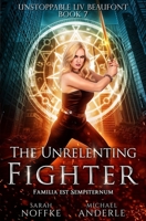 The Unrelenting Fighter 1642023418 Book Cover