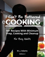 I Can't Be Bothered COOKING: Edition 2 1764266811 Book Cover