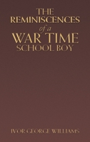 The Reminiscences of a War Time School Boy 1728376157 Book Cover