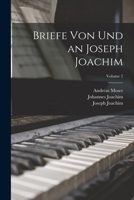 Briefe von und an Joseph Joachim; Volume 2 1017476683 Book Cover